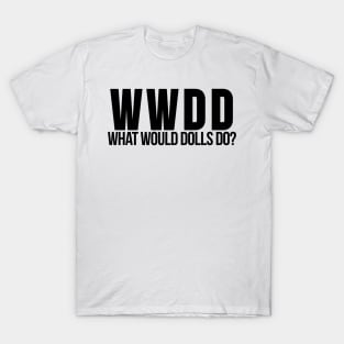 What Would Dolls Do? Inspired by Wynonna Earp T-Shirt